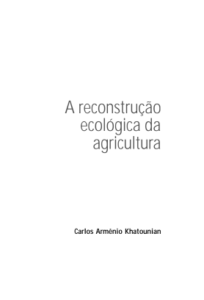 A reconstrução ecológica da agricultura |PDF| Carlos Armênio Khatounian
