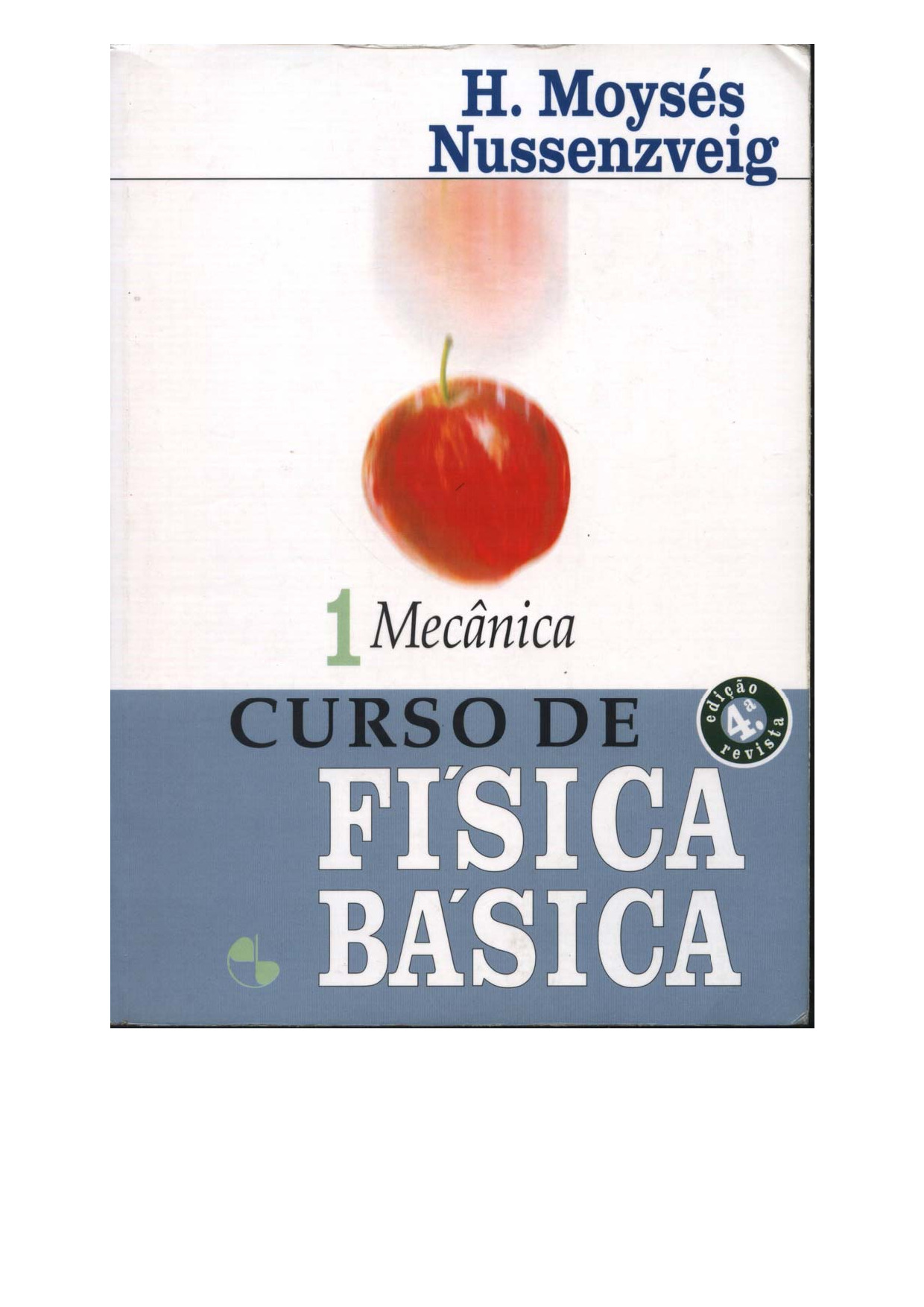 CURSO DE FISICA BASICA: Volume 1 -Mecánica (H. Moysés Nussenzveig) Autor: H Moysés Nussenzveig.