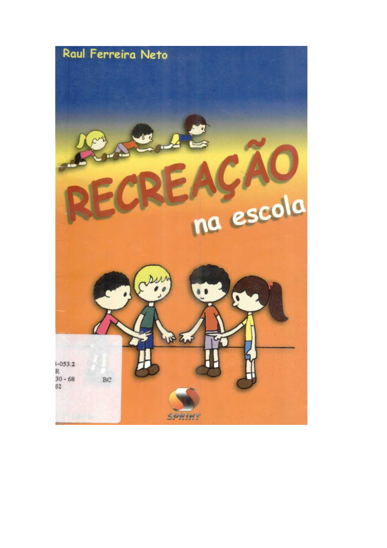 Recreação na escola / Raul Ferreira Neto. – Rio de Janeiro: 2a edição : Sprint. 2002