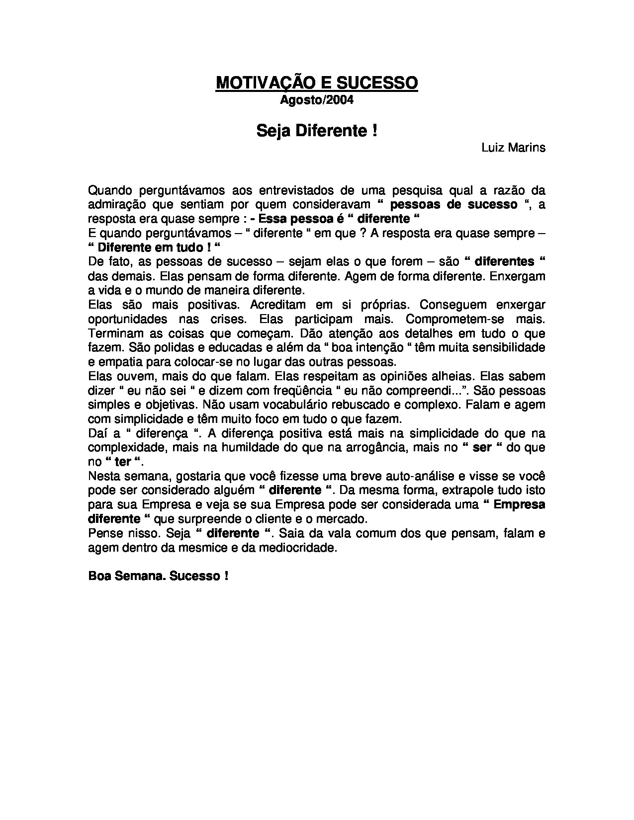 MOTIVAÇÃO E SUCESSO Agosto/2004  Seja Diferente !   Luiz Marins