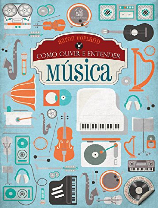 Como Ouvir e Entender Música – Aaron copland