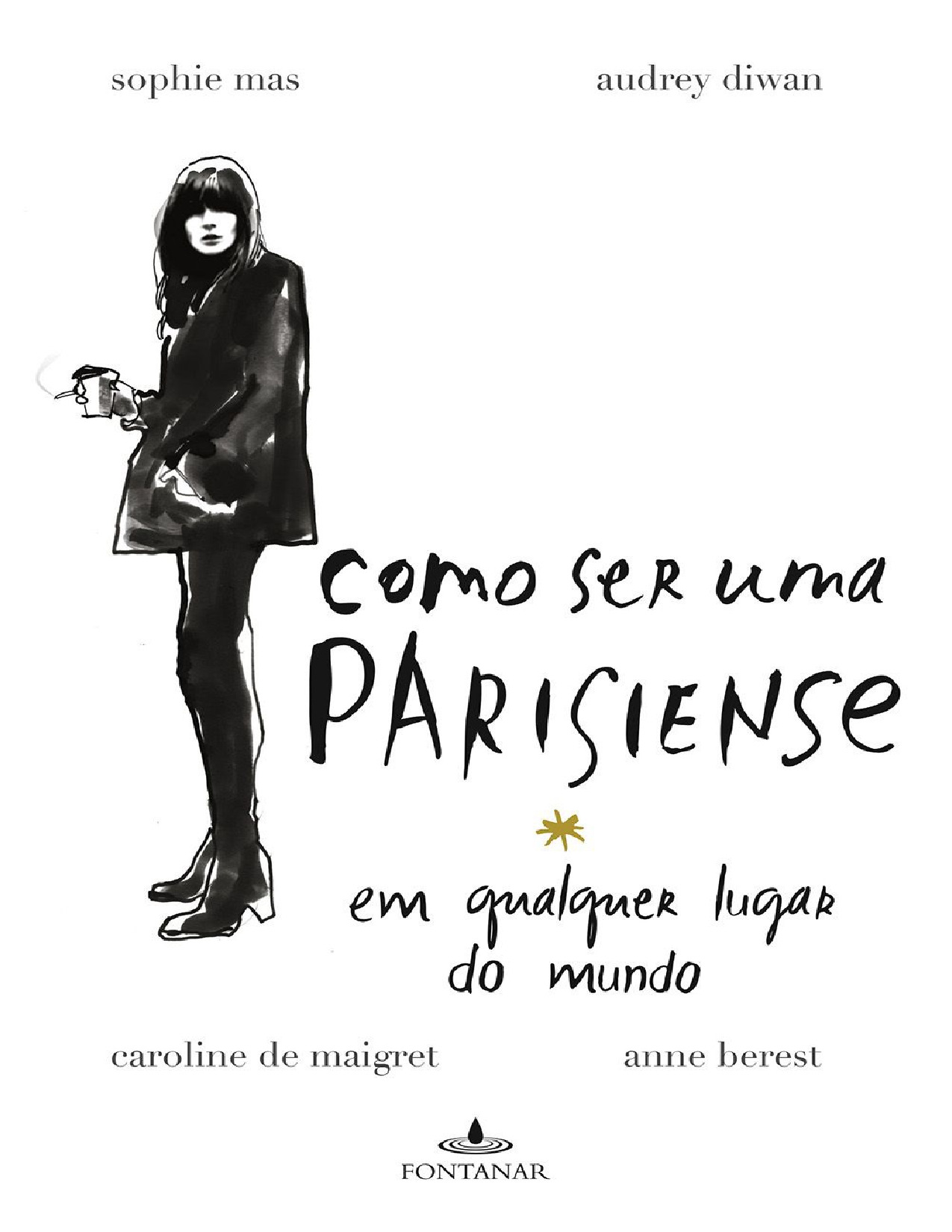 Como Ser Uma Parisiense Em Qualquer Lugar Do Mundo – Anne Berest