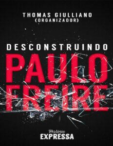 Desconstruindo Paulo Freire – Thomas Giulliano