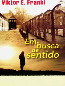 Em Busca de Sentido – Viktor Frankl