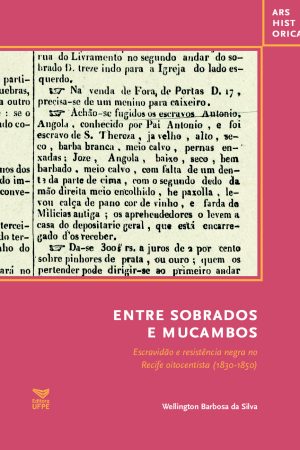 ENTRE SOBRADOS E MUCAMBOS: Escravidão e resistência negra no Recife oitocentista (1830-1850)