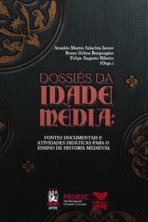 DOSSIĖS DA IDADE MEDIA: FONTES DOCUMENTAIS E ATIVIDADES DIDÁTICAS PARA O ENSINO DE HISTORIA MEDIEVAL