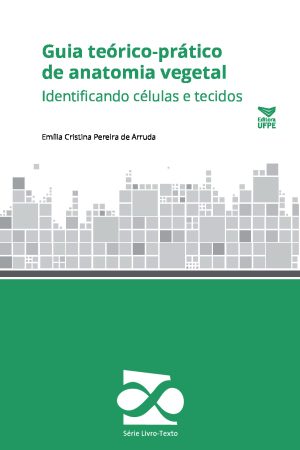“Anatomia Vegetal: Guia Teórico-Prático” – E. C. P. de Arruda – (UFPE) [PDF].