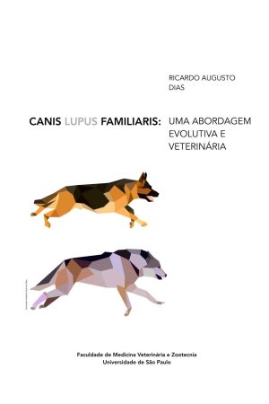 Canis lupus Familiaris – Uma abordagem Evolutiva e Veterinária