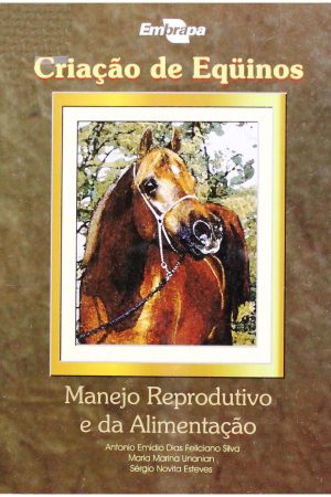 Criação de Equinos: Manejo Produtivo e da Alimentação.