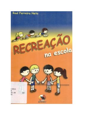 Recreação na escola / Raul Ferreira Neto. – Rio de Janeiro: 2a edição : Sprint. 2002