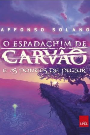 Literatura Fantástica/Afonso Solano – O Espadachim de Carvão e as Pontes de Puzur Vol.2.pdf