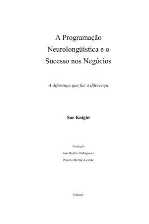 A Programação  Neurolongüística e o  Sucesso nos Negócios – Sue Knight