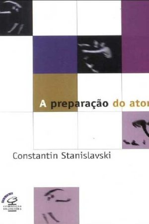 A Preparação do Ator – Constantin Stanislavski
