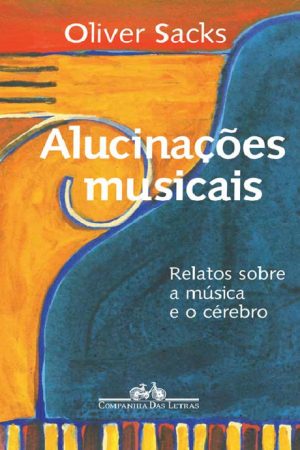 Alucinações Musicais – Oliver Sacks