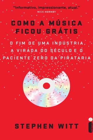 Como a música ficou grátis – Stephen Witt
