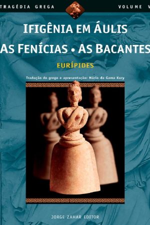 Ifigênia em Áulis – Tragédia Grega Vol 05 – Eurípides