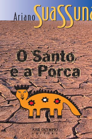 O Santo e a Porca – Ariano Suassuna