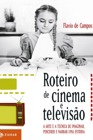 Roteiro de Cinema e Televisão – Flávio de Campos