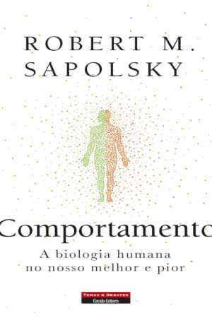 Comportamento a Biologia Humana No Nosso Melhor e Pior – Robert M.Sapolsky