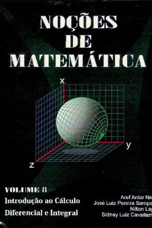 Noções de Matemática Vol. 8 – Cálculo Diferencial e Integral (Vestseller, 2009) [PDF]